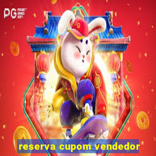 reserva cupom vendedor